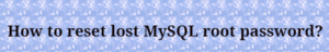 Read more about the article How to reset a forgotten MySQL root password?