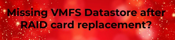 You are currently viewing Troubleshooting Missing VMFS Datastore After RAID Controller Card Replacement