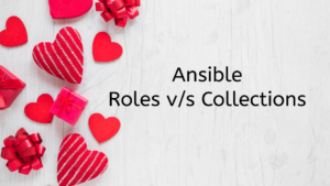 Read more about the article Ansible Roles vs Collections and installing them from Galaxy